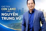 Chủ tịch Cen Land Nguyễn Trung Vũ nói thẳng: Việc  khó nhất của bất động sản hiện nay là bán hàng