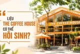 Từ startup được định giá hơn 1.000 tỷ đồng đến thương vụ bán mình chỉ 270 tỷ đồng: Chuyện gì đã xảy ra với The Coffee House?