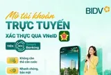 Mở tài khoản ngân hàng BIDV trực tuyến, xác thực qua VNeID ngay trên điện thoại