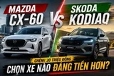 Khách Việt phân vân: Chỉ chênh lệch 30 triệu, nên mua Mazda CX-60 'lái sướng' hay Kodiaq thực dụng?