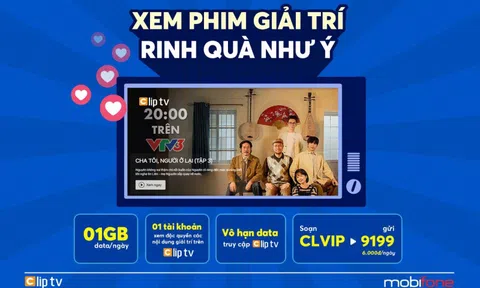 Nâng tầm đời sống tinh thần và trải nghiệm giải trí cùng ClipTV