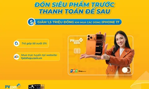 Ưu đãi hấp dẫn khi mua iPhone 17 dành cho chủ thẻ tín dụng PVcomBank