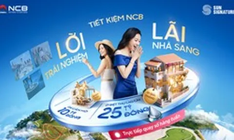 NCB chơi lớn, tặng biệt thự 25 tỷ đồng cho khách hàng gửi tiết kiệm siêu đặc quyền