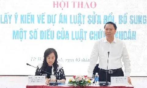 Luật Chứng khoán sắp sửa đổi: Hàng loạt vấn đề nóng được đưa ra thảo luận
