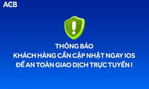 ACB cảnh báo nguy cơ mã độc trên iPhone, khuyến nghị cập nhật iOS mới để tăng cường bảo mật