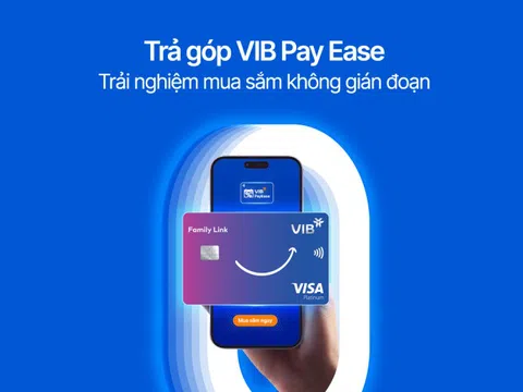 Mua sắm thông minh với VIB Pay Ease: Trả góp linh hoạt, tài chính tối ưu