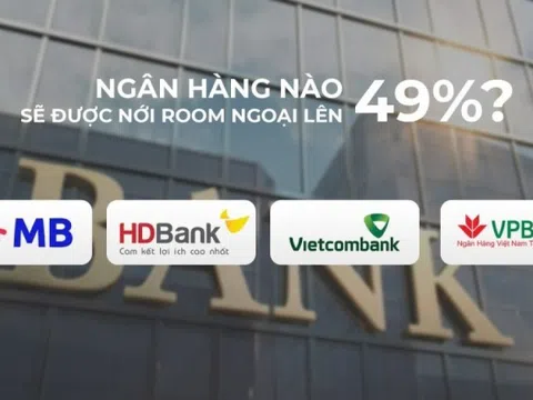 Nới room ngoại lên 49%: MB, VPBank và HDBank được lợi gì?