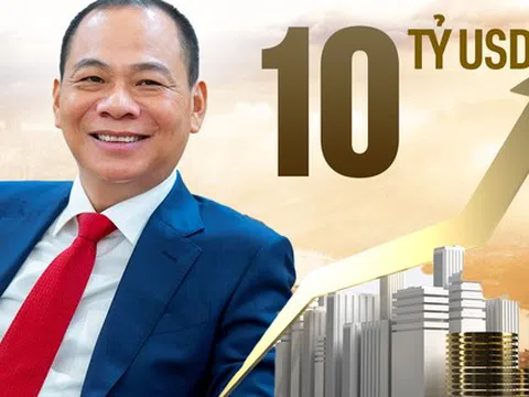 Tài sản của tỷ phú Phạm Nhật Vượng vượt mốc 10 tỷ USD