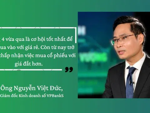 Giám đốc Kinh doanh số VPBankS: Cơ hội tốt nhất mua cổ phiếu rẻ đã qua, nhà đầu tư cần quen với mặt bằng giá mới