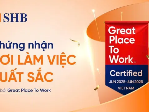 SHB được Great Place To Work chứng nhận là “Nơi làm việc xuất sắc”