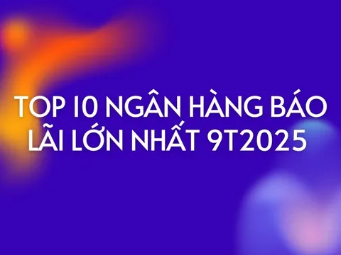 Top 10 ngân hàng báo lãi lớn nhất 9 tháng đầu năm 2025: Vietcombank vượt mốc 30.000 tỷ đồng, HDBank dẫn đầu về tỷ suất lợi nhuận