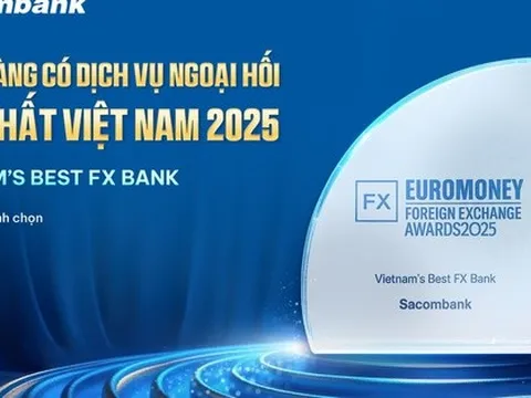 Sacombank năm thứ 3 liên tiếp được Euromoney vinh danh “Ngân hàng có dịch vụ ngoại hối tốt nhất Việt Nam”