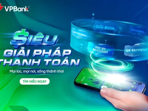 Siêu Giải Pháp Thanh Toán VPBank: Bứt phá trải nghiệm – Tối ưu mọi hành trình chi tiêu