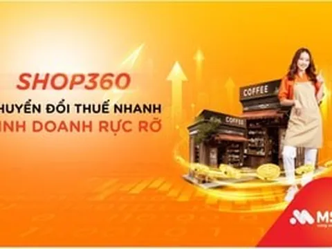 MSB đẩy mạnh giải pháp SHOP360: ‘Gỡ khó’ thủ tục thuế cho hộ kinh doanh