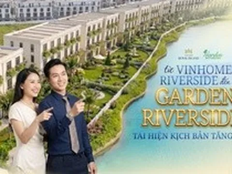 Garden Riverside đảo hoàng gia: Mua một tặng một, tiềm năng tăng giá trong tương lai