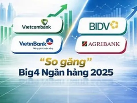 'So găng' Big4: BIDV vô địch nguồn vốn, Vietcombank Top 1 lợi nhuận, VietinBank và Agribank có nhiều điểm đáng lưu ý