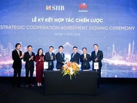 SHB hợp tác chiến lược với Tập đoàn công nghệ hàng đầu Trung Quốc, tham vọng vươn top đầu khu vực về ngân hàng số
