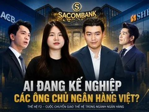 Điểm danh dàn thiếu gia, ái nữ đang kế nghiệp các ông chủ ngân hàng Việt
