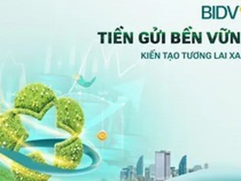 Giá trị vượt trội từ sản phẩm "Tiền gửi bền vững" của BIDV